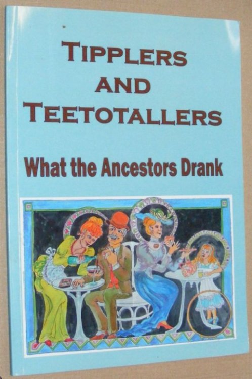 Tipplers and Teetotallers or, what the ancestors drank; a social history of drinking from Mediaeval rimes to the 21st century in Eastern Cornwall