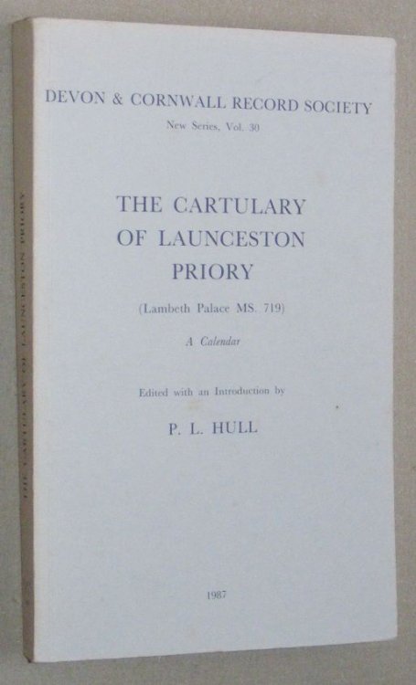 The Cartulary of Launceston Priory (Lambert Palace MS 719) : a Calendar (Devon and Cornwall Record Society New Series Volume 30)