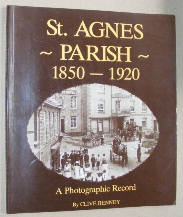 St Agnes Parish : a photographic record. Two volumes 1850-1920, 1920-1950