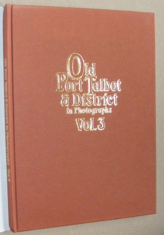 Old Port Talbot & District in Photographs. Vol.3