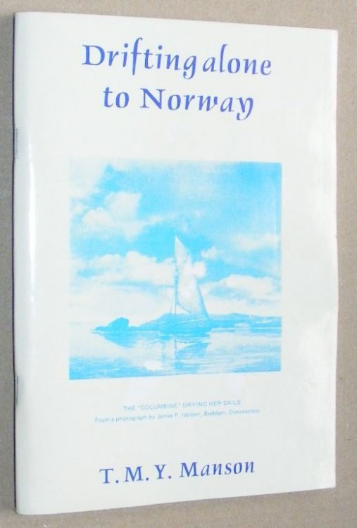 Drifting Alone to Norway. The Amazing Adventure of Betty Mouat and tales of others who drifted to Norway
