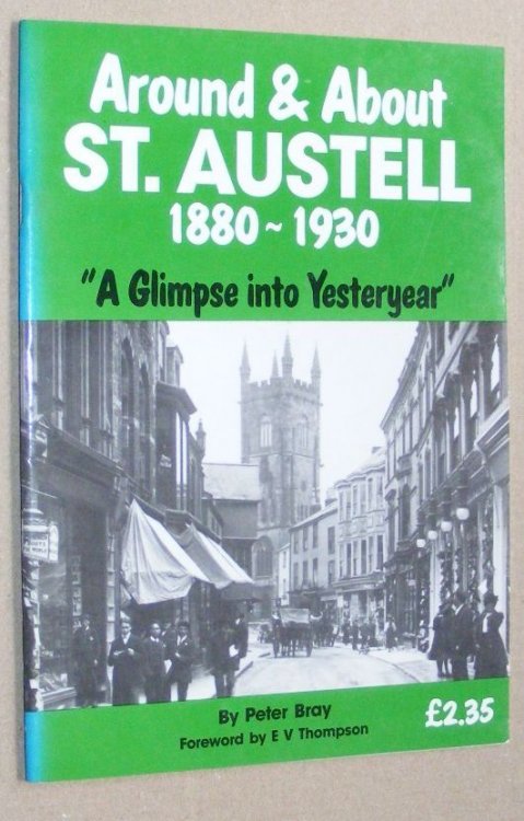 Around & About St Austell 1880 - 1930. 'A Glimpse into Yesteryear'