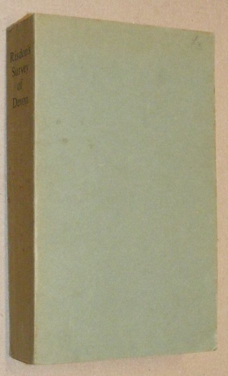 The chorographical description or survey of the county of Devon / by Tristram Risdon : printed from a genuine copy of the original manuscript, with considerable additions