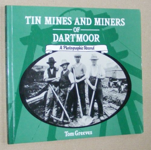 Tin Mines and Miners of Dartmoor: a photographic record