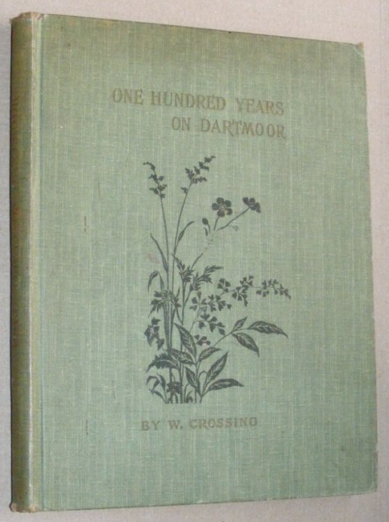 One Hundred Years on Dartmoor: historical notices of the Forest and its purlieus during the Nineteenth Century
