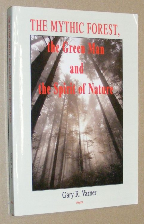 The Mythic Forest, the Green Man, and the Spirit of Nature. The Re-emergence of the Spirit of Nature from Ancient Times into Modern Society