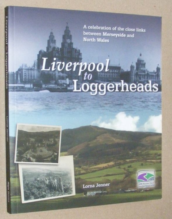 Liverpool to Loggerheads. A celebration of the close links between Merseyside and North Wales