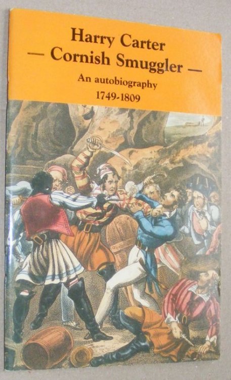 Harry Carter, Cornish Smuggler. An autobiography 1749 - 1809