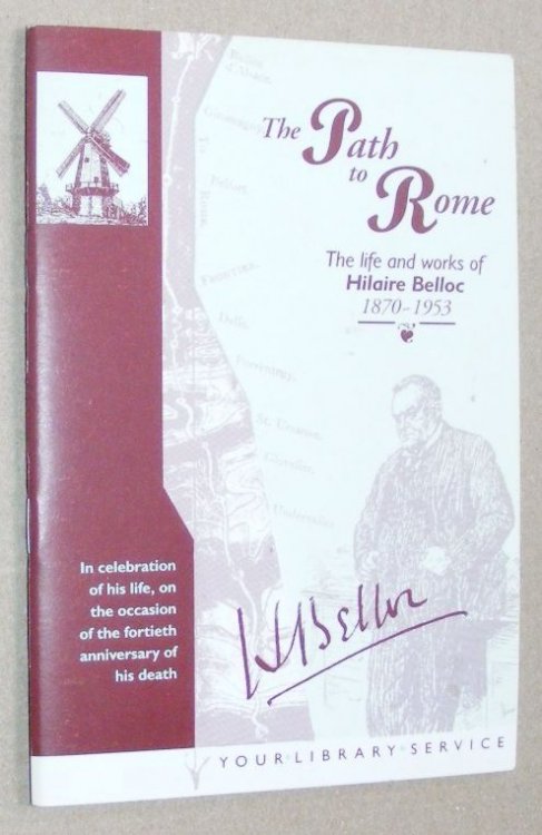 The Path to Rome: The Life and Works of Hilaire Belloc 1870-1953