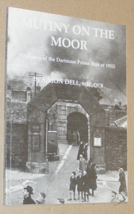 Mutiny on the Moor (the story of the Dartmoor Prison Riot of 1932)