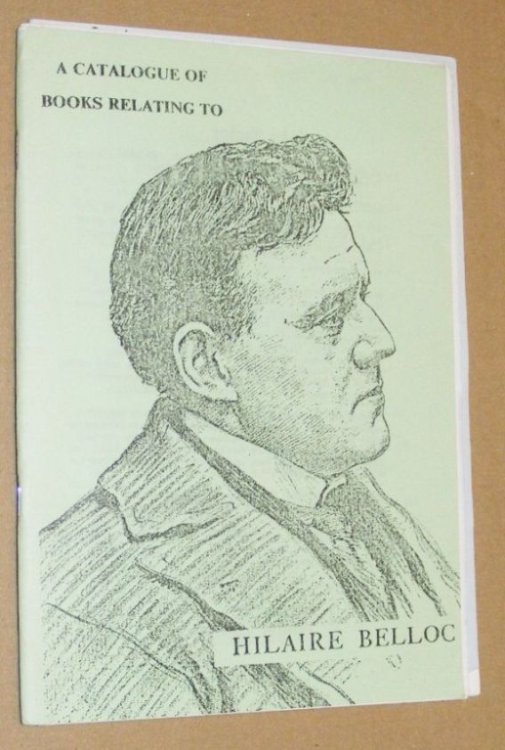 A Catalogue of Books Relating to Hilaire Belloc, Winter 1982/83; Belloc, Spring 1986; Material Relating to Both G K Chesterton and Hilaire Belloc, Winter 1982/83