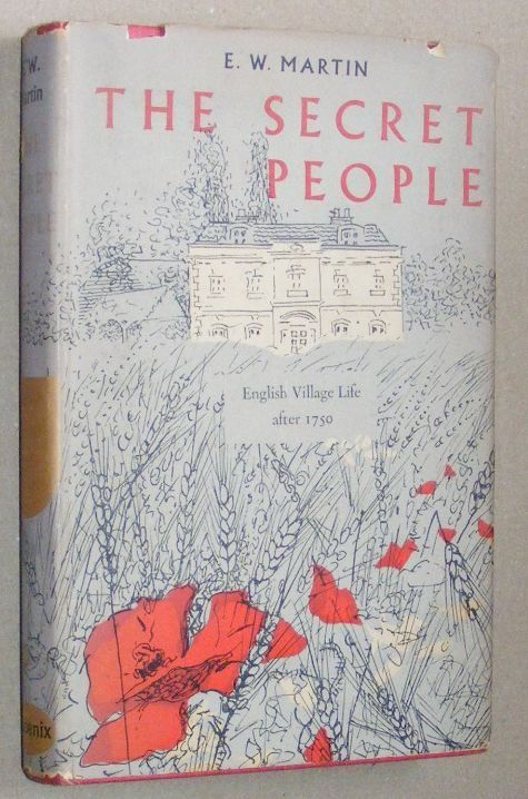 The Secret People : English village life after 1750. Being an account of English village people, their lives, work and development through a period of two hundred years