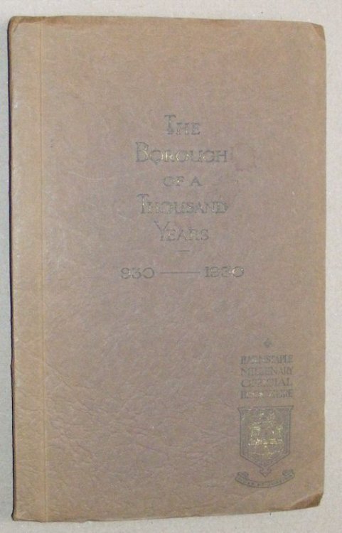 The Borough of a Thousand Years, 930 - 1930. Being the Official Millenary Souvenir Brochure Published with the Authority of the Barnstaple Town Council