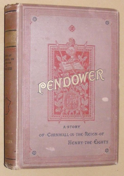 Pendower : a story of Cornwall in the time of Henry the Eighth