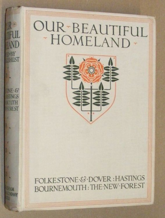 Our Besutiful Homeland : Folkestone and Dover; Hastings and Neighbourhood; The New Forest; Bournemouth