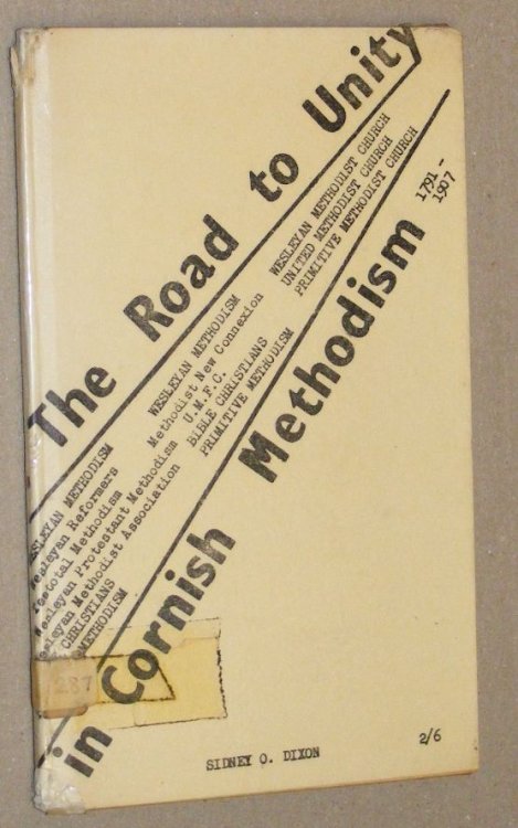 The Road to Unity in Cornish Methodism (Cornish Methodist Historical Association Occasional Publication no.15)