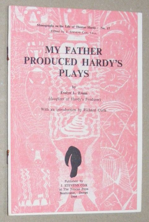 My Father Produced Hardy's Plays [Monographs on the Life of Thomas Hardy No.17]