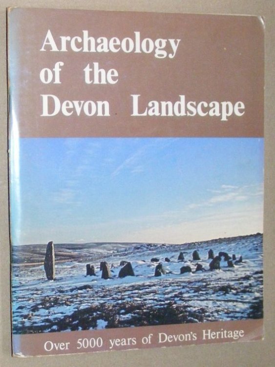 Archaeology of the Devon Landscape : essays on Devon's archaeological heritage