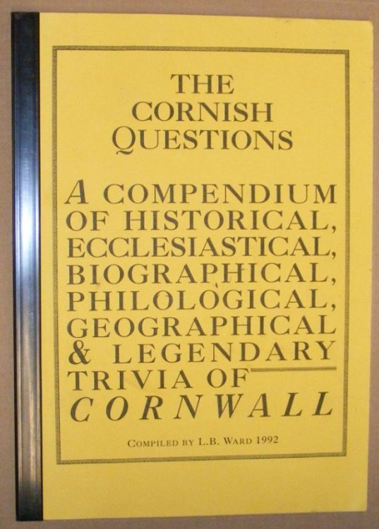 The Cornish Questions : a compendium of historical, ecclesiastical, biographical, philological, geographical & legendary trivia of Cornwall