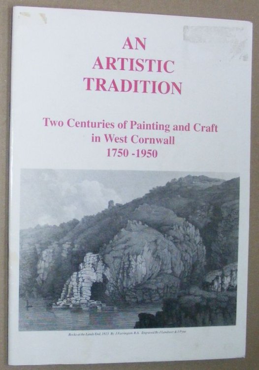 An Artistic Tradition : two centuries of painting and craft in west Cornwall 1750 - 1950