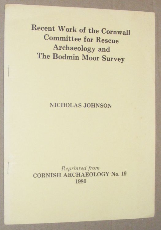 Recent Work of the Cornwall Committee for Rescue Archaeology and the Bodmin Moor Survey (reprinted from Cornish Archaeology No.19)