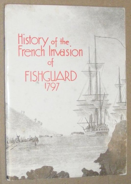 The Last Invasion of Britain, Fishguard 1797 [cover title History of the French Invasion of Fishguard 1797]