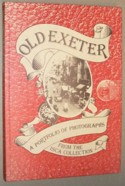 Old Exeter: a portfolio of photographs from the ISCA Collection
