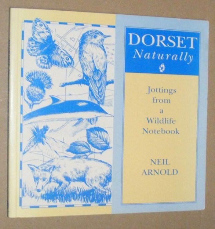 Dorset Naturally. Jottings from a wildlife notebook