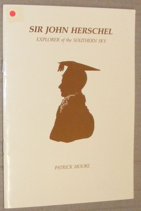 Sir John Herschel, Explorer of the Southern Sky