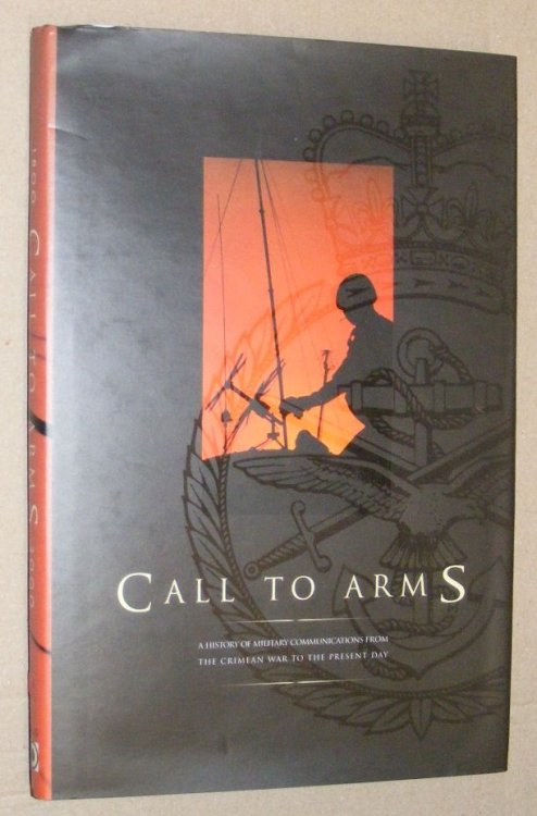 Call to Arms : a history of military communications from the Crimean War to the present day