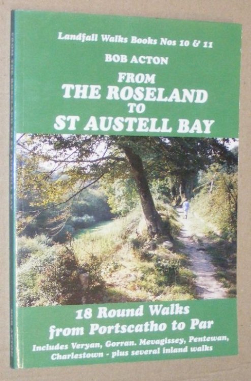 From the Roseland to St Austell Bay : 18 round walks from Portscatho to Par (Landfall Walks Books Nos. 10 & 11)