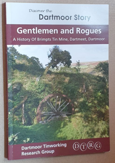 Gentlemen & Rogues : A History of Brimpts Tin Mine near Dartmeet, Dartmoor (DTRG Publication No.4)