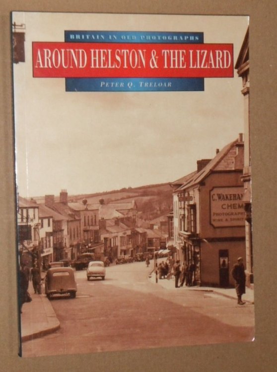 Around Helston & the Lizard (Britain in Old Photographs)