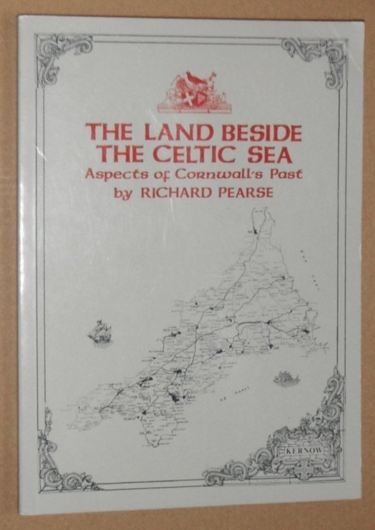 Land Beside the Celtic Sea: some aspects of ancient, medieval and Victorian Cornwall