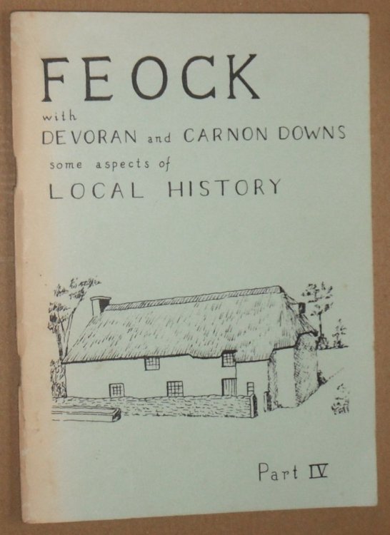 Feock with Devoran and Carnon Downs : some aspects of local history Part IV [4]