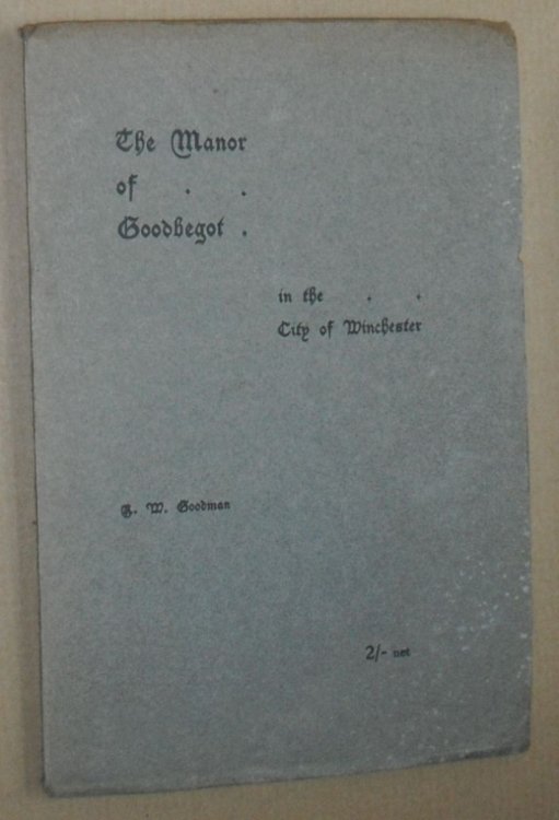The Manor of Goodbegot, in the City of Winchester [Godbegot] (Second Impression Corrected)