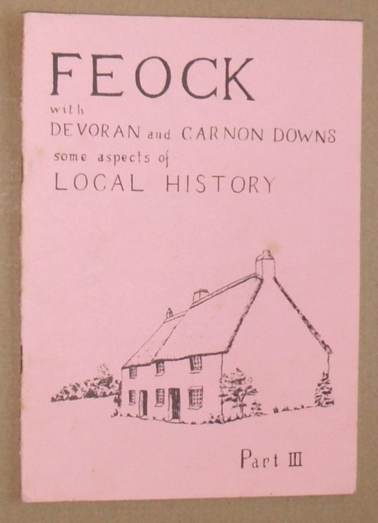 Feock with Devoran and Carnon Downs : some aspects of local history Part III [3]