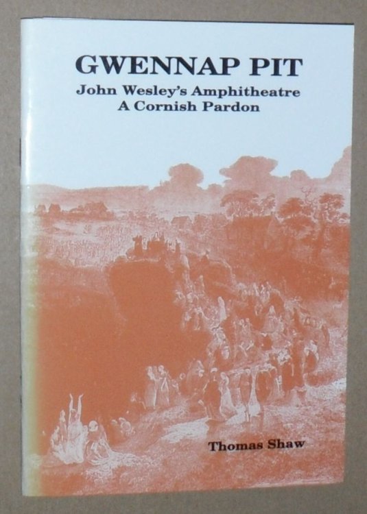 Gwennap Pit, John Wesley's Amphitheatre; a Cornish Pardon