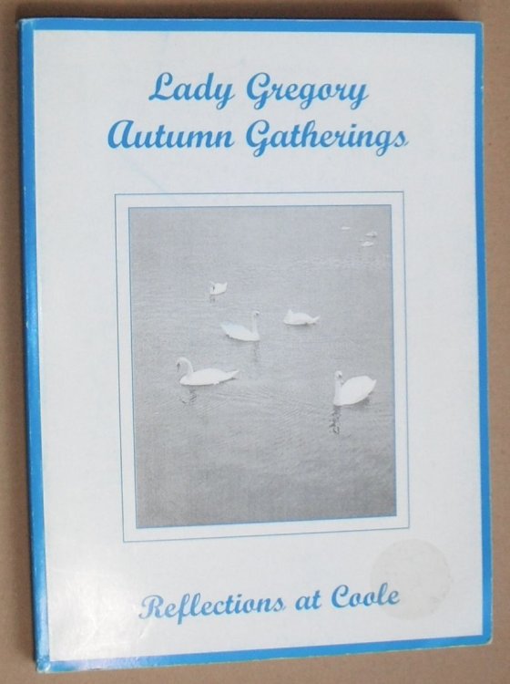 Lady Gregory Autumn Gatherings : Reflections at Coole (Millennium Volume)