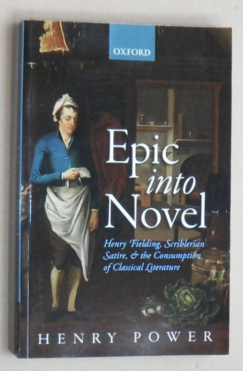 Epic into novel : Henry Fielding, Scriblerian satire, and the consumption of classical literature