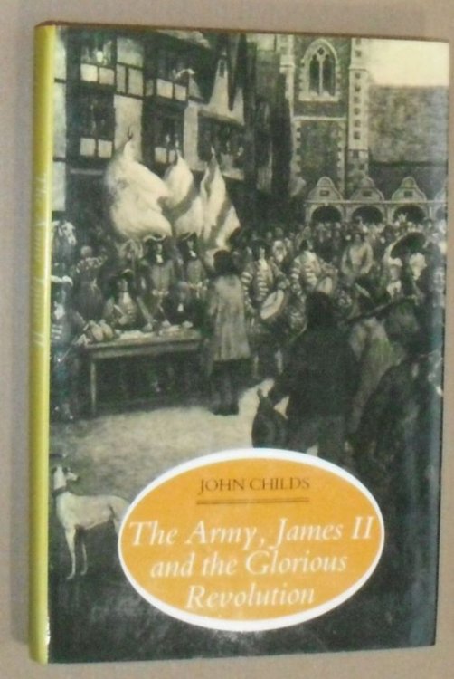 The Army, James II and the Glorious Revolution