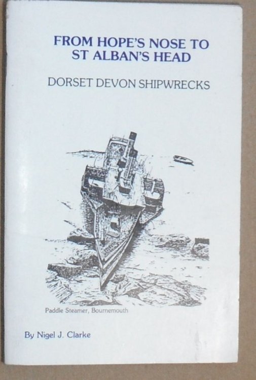 From Hope's Nose to St Alban's Head : Dorset Devon Shipwrecks