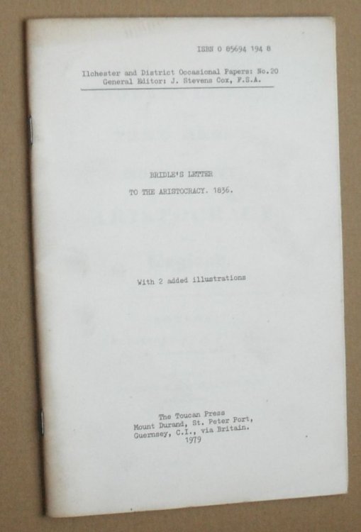 Bridle's Letter to the Very Noible, and Most Mighty, the Aristocracy of England, 1836 (Ilchester and District Occasional papers No.20)