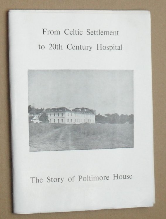 From Celtic Settlement to 20th Century Hospital : the story of Poltimore House