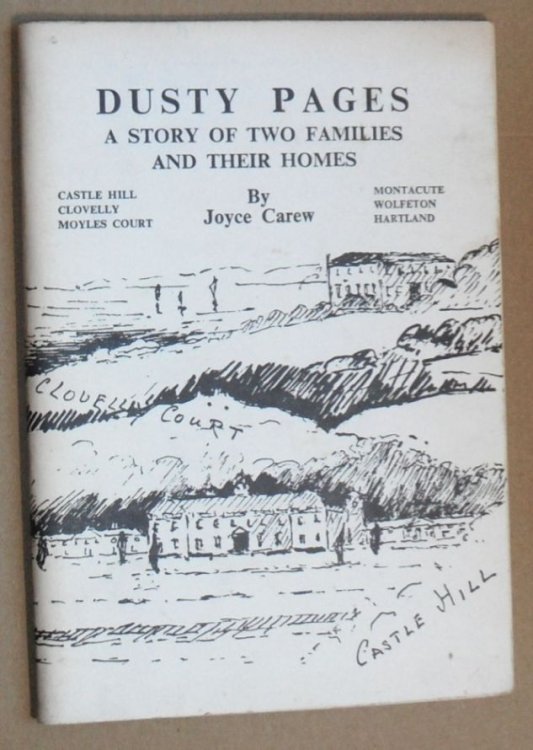 Dusty Pages : a story of two families and their homes. Castle Hill, Clovelly, Moyles Court, Montacute, Wolfeton, Hartland
