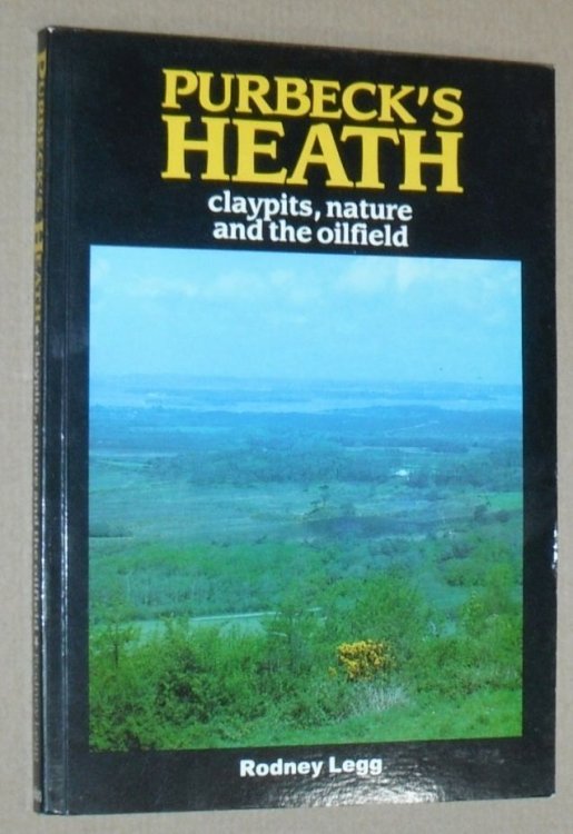Purbeck's Heath : claypits, nature and the oilfield