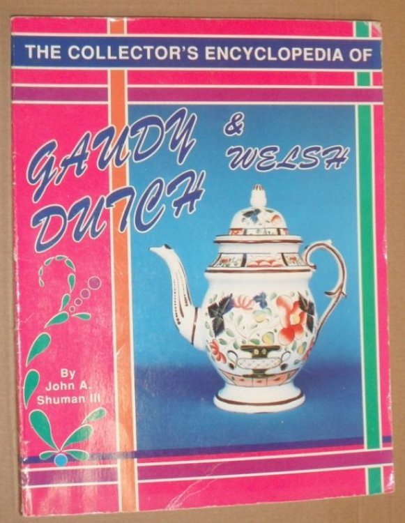 The Collector's Encyclopedia of Gaudy Dutch and Welsh