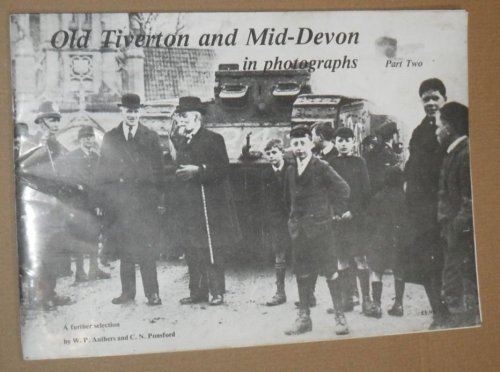 Old Tiverton and Mid-Devon in photographs Part Two, a further selection