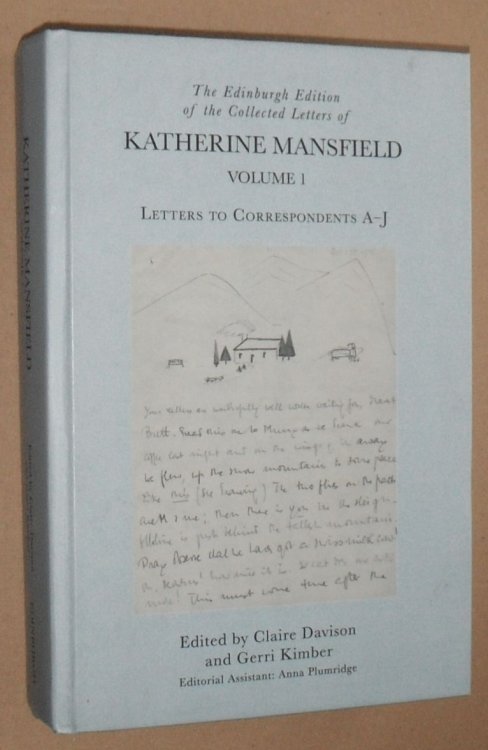 The Edinburgh Edition of the Collected Letters of Katherine Mansfield, Volume 1 : Letters to Correspondents A - J