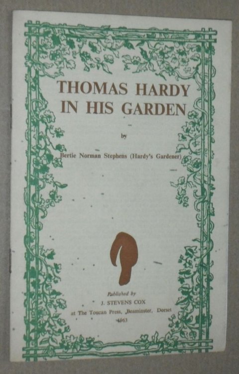 Thomas Hardy in his Garden as told to J Stevens Cox and recorded during an interview with Mr Stephen on Monday, 8th July 1963 (Monographs on the Life of Thomas Hardy No.6)